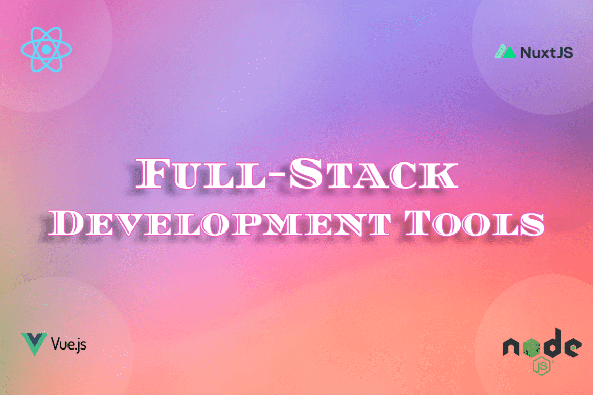Full-Stack Development Tools