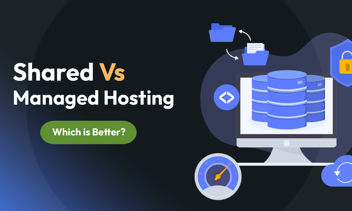Managed vs. Shared Hosting: Whic is Better?