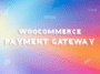 woocommerce payment gateway